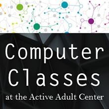 Computer Classes at the Active Adult Center