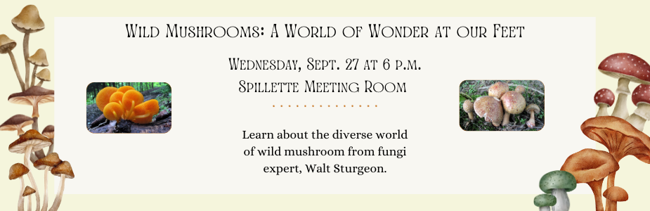 Wild Mushrooms: A World of Wonder at Our Feet, September 27