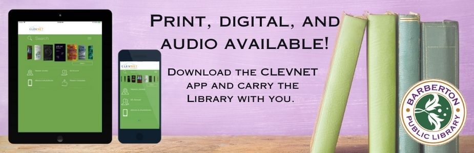 Tablet and smart phone, book shelf, Print, Digital, and audio available, Download the Clevnet app and carry the library with you. 